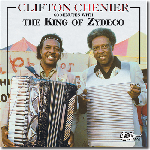 Clifton Chenier - 60 Minutes With The King Of Zydeco / Arhoolie CD-301 –  Down Home Music Store