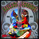 Ballads and Corridos 1949-1975 / Arhoolie CD-367