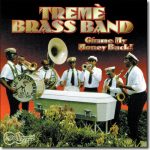 The Treme Brass Band - Gimme My Money Back / Arhoolie CD-417