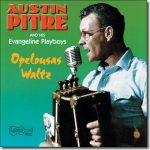 Austin Pitre - Opelousas Waltz / Arhoolie CD-452