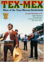 Tex-Mex: Music of the Texas Mexican Borderlands / Shanachie DVD-1206