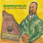 Washington Phillips: The Key to the Kingdom / Yazoo CD-2073