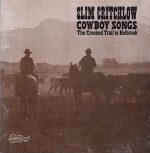 Slim Critchlow - Cowboy Songs: The Crooked Trail to Holbrook /  Arhoolie LP-5007
