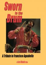 Sworn to the Drum - Francisco Aguabella / DVD documentary, dir. Les Blank