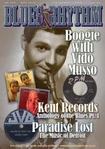 Blues & Rhythm magazine no. 309 - May 2016: Vido Musso; Kent Records; music of Detroit and more