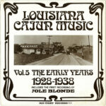 Louisiana Cajun Music Vol 5: The Early Years 1928-1938 incl. First Recording of Jole Blonde / Old-Timey LP-114