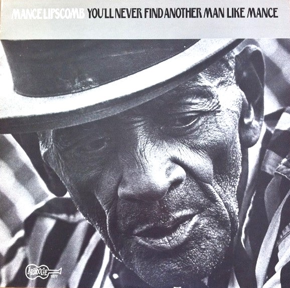 Mance Lipscomb - You'll Never Find Another Man like Mance / Arhoolie LP-1077